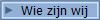 Wie zijn wij